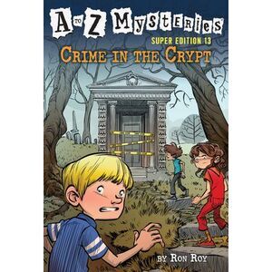 A to Z Mysteries Super Edition #13: Crime in the Crypt -- Ron Roy